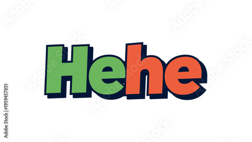 Graphic of the word "Hehe" in green and orange block letters with dark blue shadow
