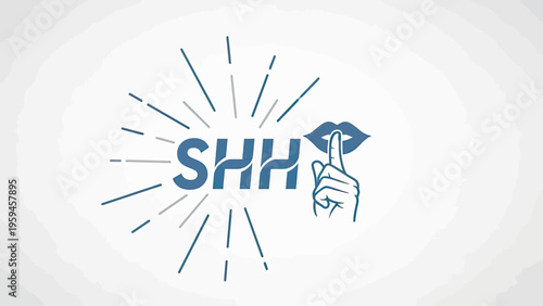 A graphic featuring the word "SHH," finger over lips, and radiating lines