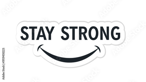 Stay Strong" message in a smile graphic.  Text is black with white outline, set on white bg