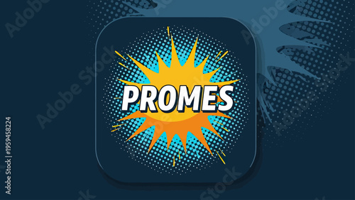 A pop art graphic featuring the word "PROMES" in white with explosion shape on dark background