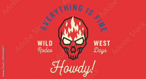 Vintage Western Rodeo Vector Illustration Featuring a Flaming Skull and Ironic Everything Is Fine Slogan
