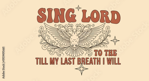 Vintage Style Christian Worship Illustration with Dove and Quote 'Till My Last Breath I Will Sing to the Lord' - Retro Religious T-Shirt Design