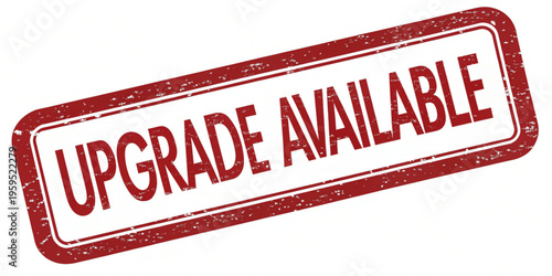 Upgrade Available red rubber stamp style label with distressed texture isolated