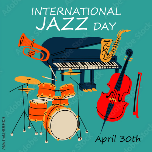 Flat vibrant greeting card or poster for International Jazz Day celebration on April 30th. Musical instruments band drums, piano, saxophone, trumpet and double bass. Banner with musical instruments
