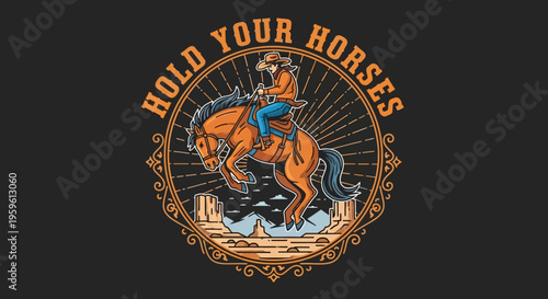 Vintage Western Rodeo Cowboy Illustration with "Hold Your Horses" Slogan, Retro Bucking Horse Emblem and Desert Landscape for T-shirt Design and Branding.