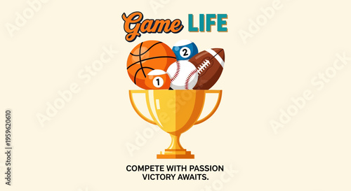 Game Life Sports Vector Illustration Featuring Gold Trophy Cup with Basketball, Football, Baseball, and Pool Balls - Compete with Passion Victory Awaits Concept