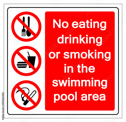 No Eating Drinking Or Smoking In Thie swimming Pool Area Symbol Sign, Vector Illustration, Isolate On White Background Label. EPS10