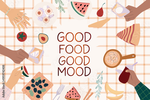 A colorful flat lay featuring hands food and the phrase good food good mood