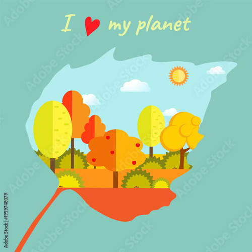 An Earth Day poster featuring a autumn landscape and the caption I love my planet. Save the Earth. I love my planet. Vector illustration