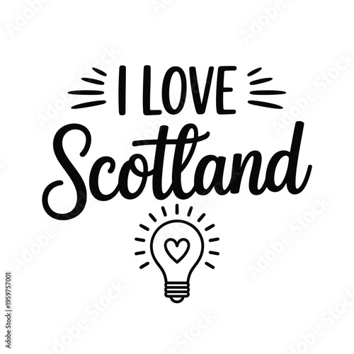 A black and white graphic declares love for Scotland with a heart shaped lightbulb