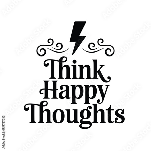 Black graphic of a lightning bolt above the words think happy thoughts