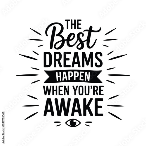 Inspirational quote the best dreams happen when you re awake with eye graphic