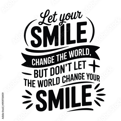 Inspirational typography art featuring the word smile and a positive message