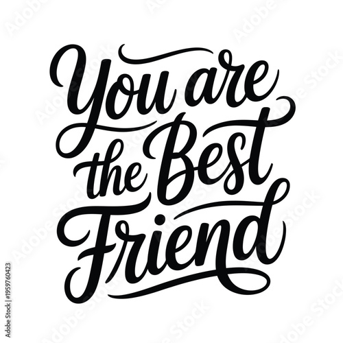 Elegant black calligraphy declares you are the best friend with flowing script