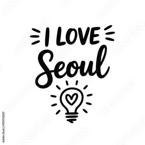 A hand lettered design proclaims i love seoul with an illuminating lightbulb