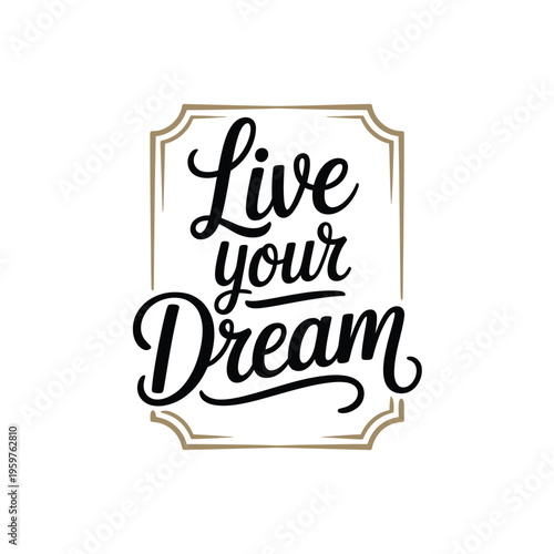 Schilderij op canvas Elegant calligraphy design featuring the inspirational phrase live your dream wi