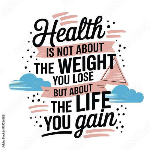 Motivational quote about health weight and living a full life illustrated graphically