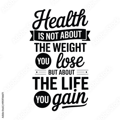 Inspirational quote emphasizing health as gaining life not just losing weight