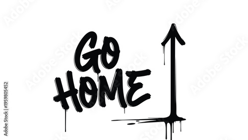Go home graffiti tag in black ink with dripping spray paint effect and an upward arrow symbol isolated on a white background.