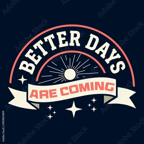 ai177443929327_Better Days Are Coming.eps