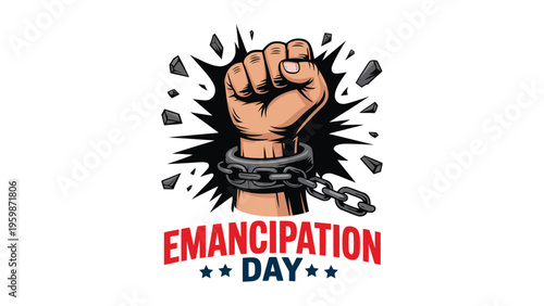 Emancipation Day illustration with raised fist breaking chains, symbol of freedom justice and equality, bold graphic design for cultural celebration poster