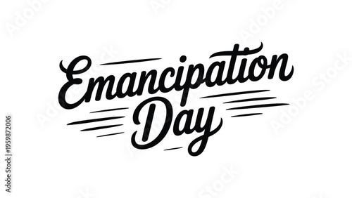 Emancipation Day typography lettering design, elegant black script text illustration for freedom celebration, cultural event banner and poster concept