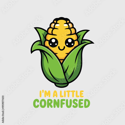 Kawaii corn character with I'm a Little Cornfused text, cute vegetable pun vector illustration, funny corn cob mascot for t-shirt design
