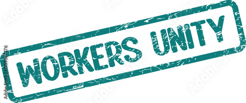 A teal colored rectangular grungy stamp reading the important phrase WORKERS UNITY