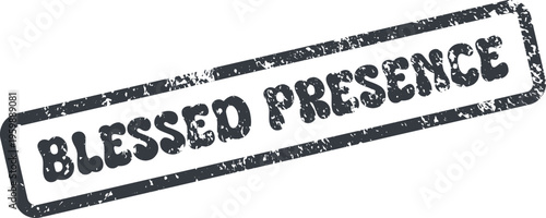 A textured grunge effect rubber stamp displaying the profound words Blessed Presence in bold distressed typography