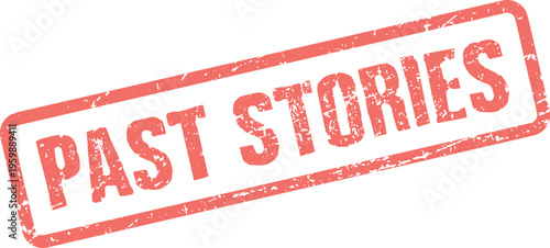 A textured red rubber stamp impression stating Past Stories depicting historical narratives and chronicles