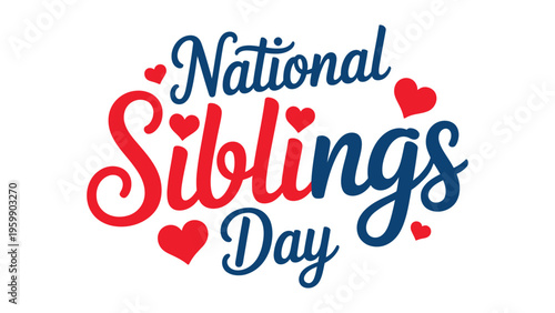 National siblings day colorful typography design with hearts celebrating brother sister love family bond festive greeting card illustration concept