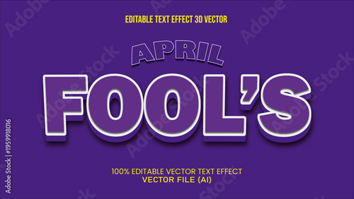 '' APRIL FOOLS '' EDITABLE TEXT EFFECT 3D VECTOR FOR ALL YOUR NEEDS