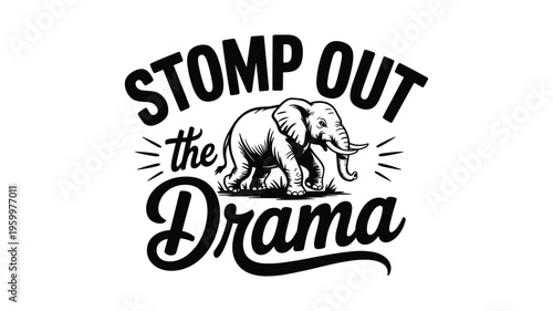 Stomp out the drama elephant illustration with text typography.