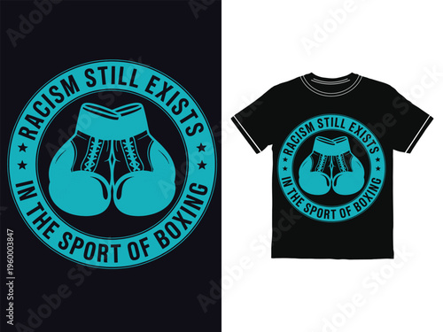 Black tshirt with blue boxing gloves and racism exists in boxing text