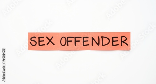 Sex offender text on sticky notes displayed neatly on a white surface