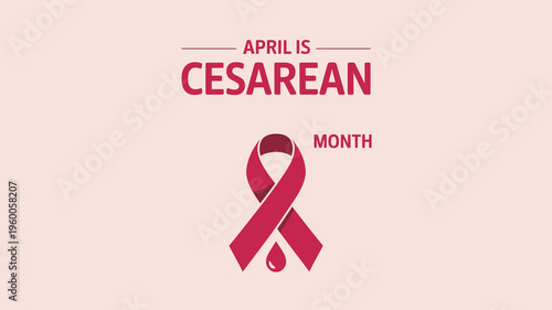April is Cesarean Awareness Month Medical Health Poster with Red Awareness Ribbon and Blood Drop Icon for Maternal Wellness Campaign