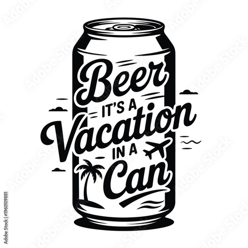 Beer is a vacation in a can, featuring tropical imagery.