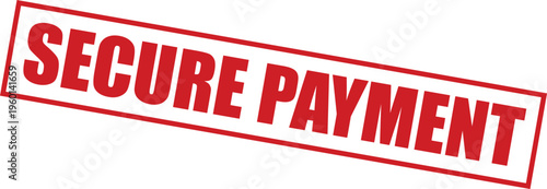 Secure payment red stamp on for financial transactions