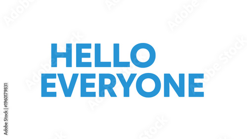 Hello Everyone text in bold blue font on a white background.