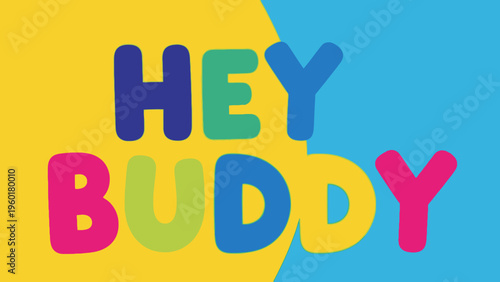 Colorful Hey Buddy text on a vibrant background.