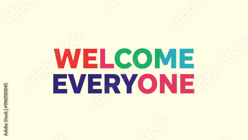 Colorful Welcome Everyone Text on a Light Background.