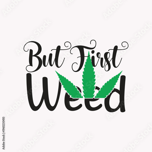 But first weed 9