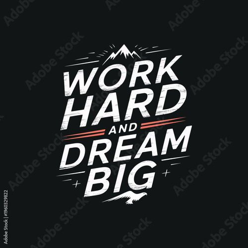 Work hard dream big mountain eagle typography motivational phrase ambition success
