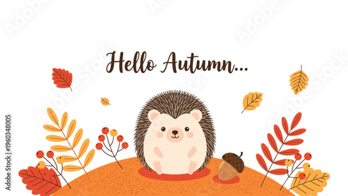 Cute cartoon hedgehog standing on a small hill surrounded by colorful autumn leaves, berries, and an acorn with a friendly Hello Autumn text.