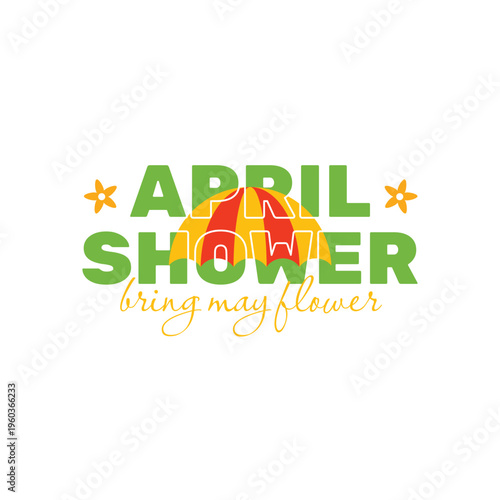 April showers bring May flowers with flowers, umbrella, and raindrops