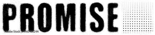 Stylized word "PROMISE" rendered in gritty, textured lettering with halftone dot gradient, graphic design element, typography art, vector text asset.
