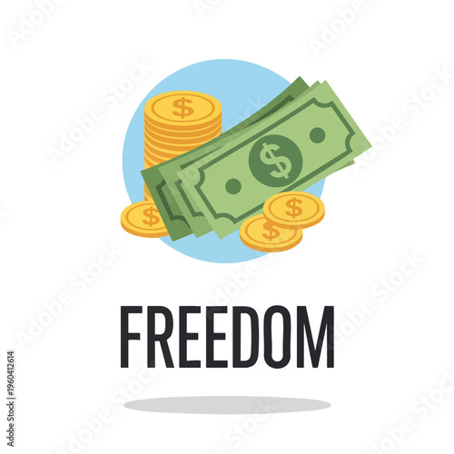 Stacked coins and bills represent financial freedom, with the word "FREEDOM" below