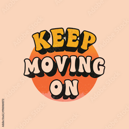 Inspirational quote Keep moving on with colorful gradient background