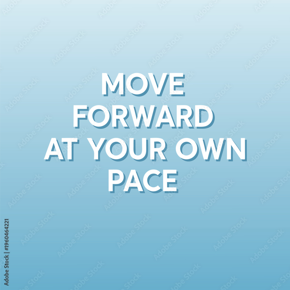 Fototapeta premium Inspirational quote to motivate moving forward at your own pace