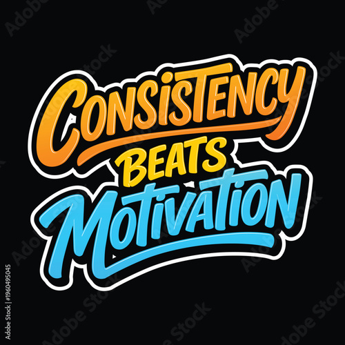 A bold and colorful motivational typography design featuring the quote “Consistency Beats Motivation.” Modern handwritten style with bright gradient colors.